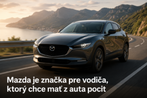 Mazda je značka pre vodiča, ktorý chce mať z auta pocit