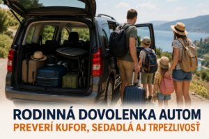 Rodinná dovolenka autom preverí kufor, sedadlá aj trpezlivosť