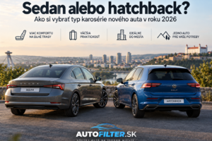 Sedan alebo hatchback: Ktorá karoséria vám sadne?